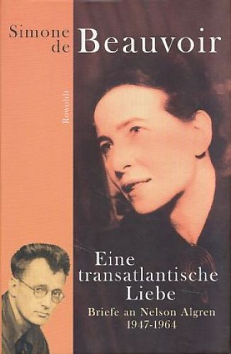 Eine transatlantische Liebe. Briefe an Nelson Algren 1947 - 1964. Beauvoir, Simo - Beauvoir, Simone de