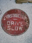 Large 24" Antique Vintage Original  Embossed Steel Sign CONSTRUCTION DRIVE SLOW