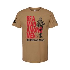 Be a Man Among Men – Rhodesian Army Historical T-Shirt