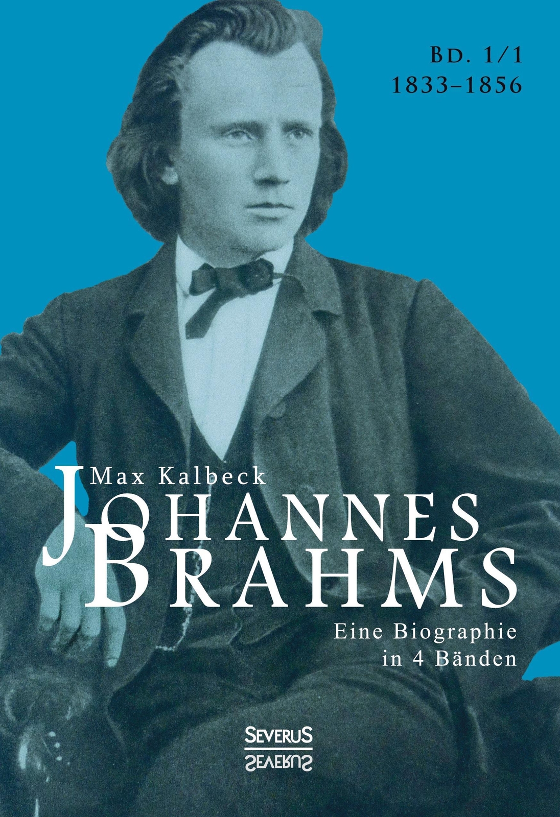 Johannes Brahms. Biographie In Vier Bänden. Band 1, Max Kalbeck