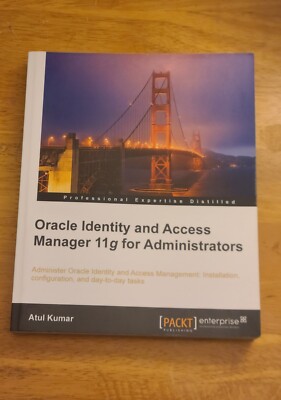 Oracle Identity and Access Manager 11g for Administrators by Atul Kumar