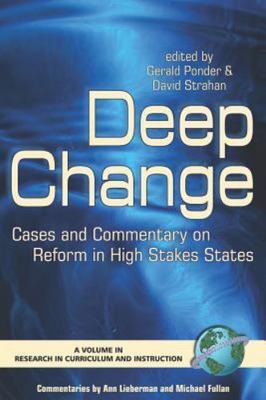 Deep Change : Cases And Commentary on Reform in High Stakes States ...