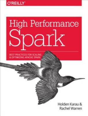 High Performance Spark: Best Practices for Scaling and Optimizing  - VERY GOOD