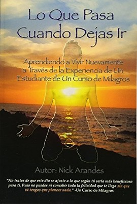 Lo Que Pasa Cuando Dejas Ir: Aprendiendo a Vivir Nuevamente a Través de la ...