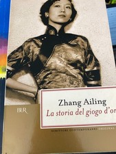 ZHANG AILING LA STORIA DEL GIOGO D'ORO - BUR 2007
