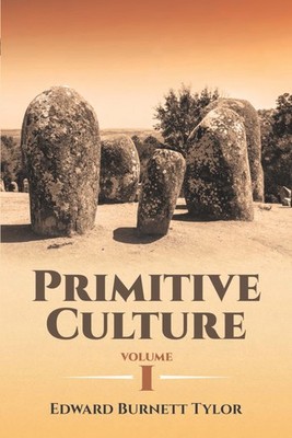 Primitive Culture Volume I (Dover Books on Anthropology and Folklore)