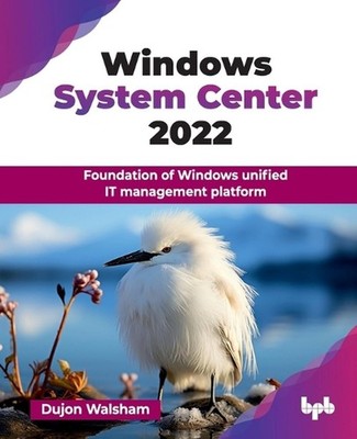 Windows System Center 2022: Foundation of Windows Unified it Management Platform