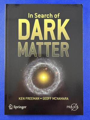 Springer Praxis Bks.: In Search of Dark Matter by Ken Freeman and Geoff McNamara