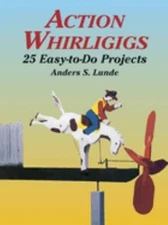 Action Whirligigs : 25 Easy-to-Do Projects Paperback Anders S. Lu