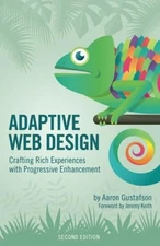 Adaptive Web Design: Crafting Rich Experiences With Progressive Enhancement (Vo,