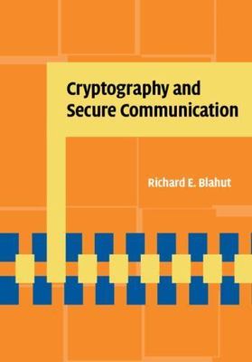 Cryptography and Secure Communication, Hardcover by Blahut, Richard E., Like ...