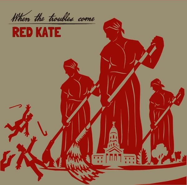 Red Kate When The Troubles Come (Винил) (ИМПОРТ из Великобритании)