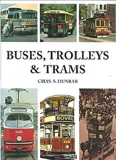 Buses, Trolleys and Trams Hardcover Chas S. Dunbar