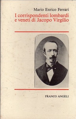 Mario Enrico Ferrari. I corrispondenti lombardi e veneti di Jacopo Virgilio