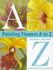 Painting Flowers A to Z with Sherry C. Nelson MDA