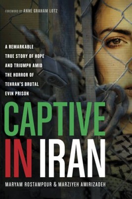 Captive in Iran: A Remarkable True Story of Hope and Triumph amid th - VERY GOOD