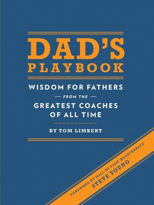 Dad's Playbook: Wisdom for Fathers from the Greatest Coaches of All Time - L...