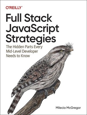 Full-Stack JavaScript Strategies: The Hidden Parts Every Mid-Level Developer Nee