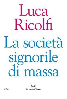 La società signorile di massa  von Luca Ricolfi | Buch | Zustand sehr gut