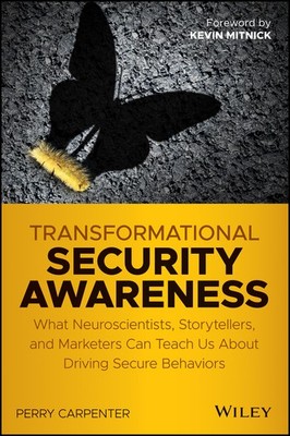 Transformational Security Awareness: What Neuroscientists, Storytellers, and ...