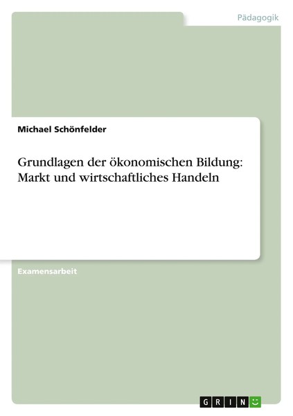 Grundlagen Der öKonomischen Bildung: Markt Und Wirtschaftliches Handeln Buch-image