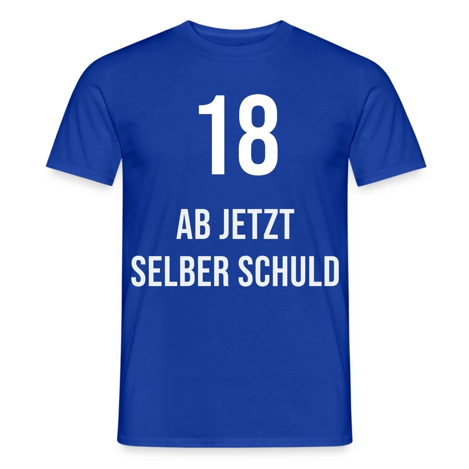 18 AB JETZT SELBER SCHULD T-Shirt 18 Geburtstag Geschenk lustig - Bild 3 von 4