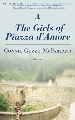 Girls of Piazza d'Amore, The by Connie Guzzo-McParland