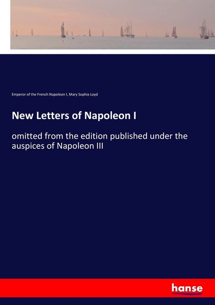 Emperor Of The French Napoleon I (U. A.) | New Letters Of Napoleon I | Buch-image