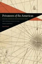 Privateers of the Americas: Spanish American Privateering from the United States