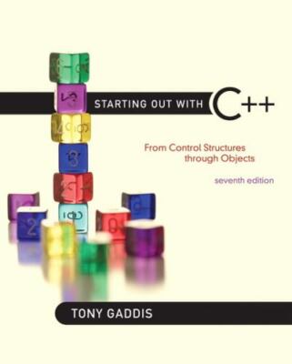 Starting Out with C++ : From Control Structures Through Objects by Tony...