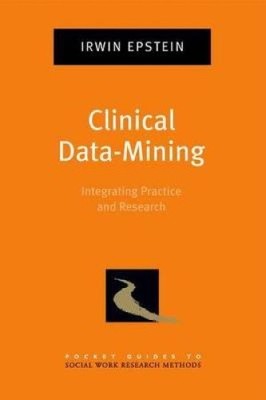 Clinical Data-Mining: Integrating Practice and Research (Pocket Guides to
