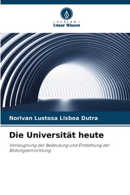 Die Universitt heute by Norivan Lustosa Lisboa Dutra Paperback Book