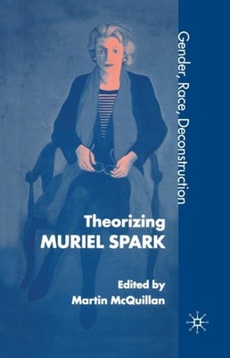 McQuillan - orising Muriel Spark   Gender Race Deconstruction - New  - X555z
