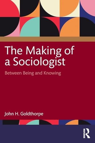 The Making of a Sociologist: Between Being and . Goldthorpe, Goldthor PB** - Image 5