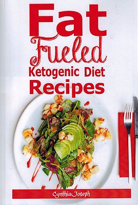 TASCHENBUCH (ENGLISCH) - Fat Fueled Ketogenic Diet Recipes - Cynthia Joseph