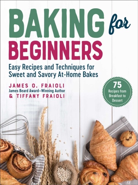 Baking for Beginners : Easy Recipes and Techniques for Sweet and Savory ... - Image 3