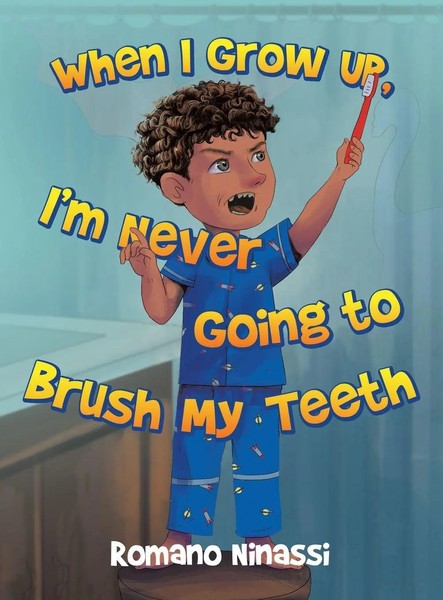 Romano Ninassi | When I Grow Up, I'm Never Going To Brush My Teeth | Buch (2025)-image