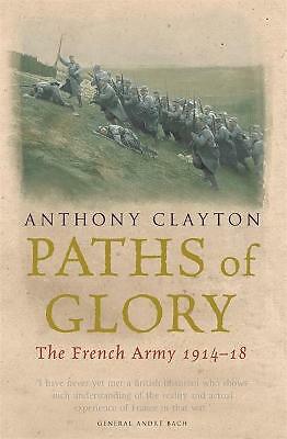 Paths of Glory: The French Army, 1914-18 by Anthony Clayton, Book (Paperback)