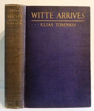 Witte Arrives by Elias Tobenkin, 1916 First Edition Signed by Author