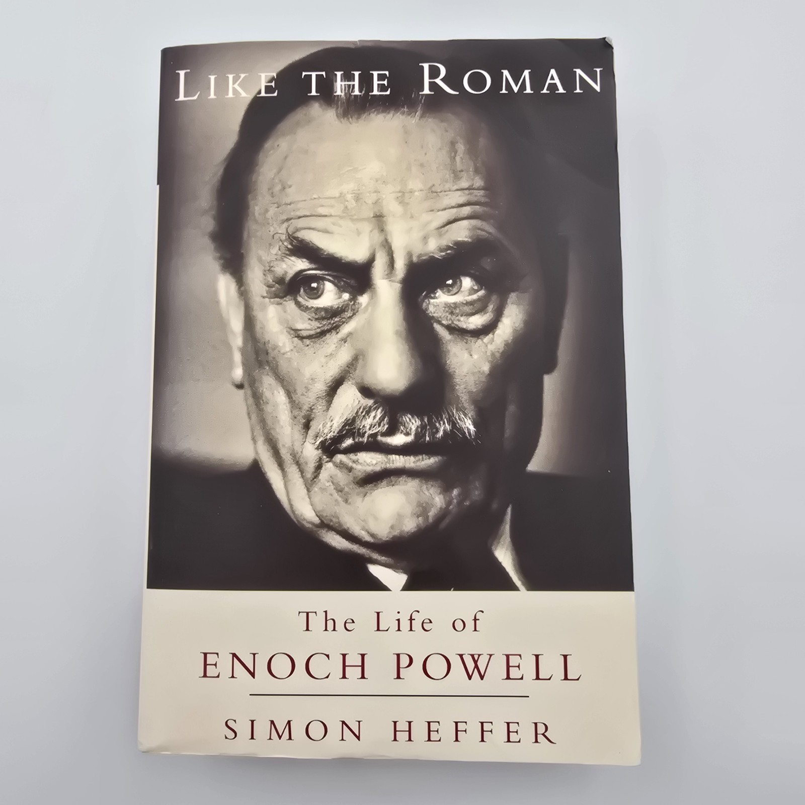 Like the Roman: The Life of Enoch Powell by Simon Heffer Paperback