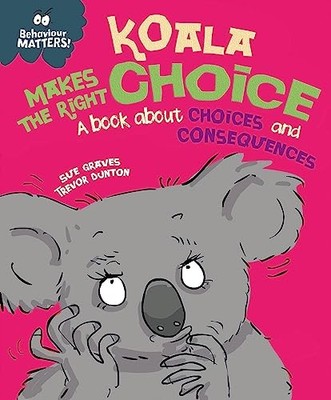 Koala Makes the Right Choice: A book about choices and by Graves, Sue 1445170868