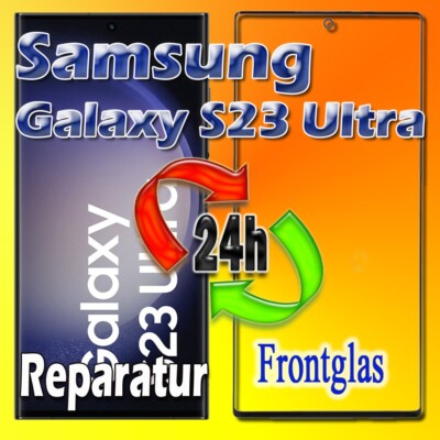 Samsung Galaxy S23 ULTRA Display Reparatur Frontglas Glas Austausch 24St Express