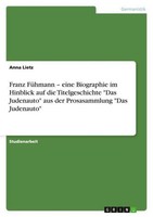 "Franz FüHmann - Eine Biographie Im Hinblick Auf Die Titelgeschichte \"Das Judena"