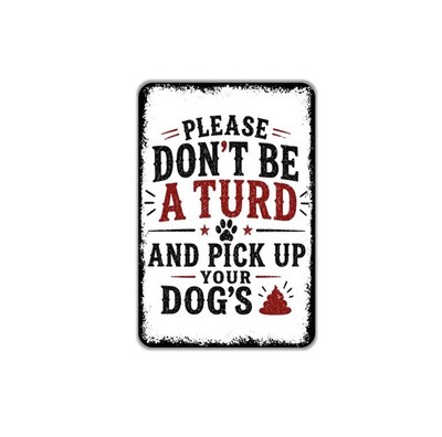 Please Dont Be A Turd And Pick Up Your Dogs Poo Sign Funny Dog Sign Yard Sign