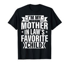 I'm My Mother In Law's Favorite Child Funny Mother's Day T-Shirt