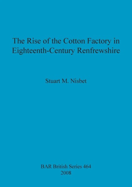 The Rise Of The Cotton Factory In Eighteenth-Century Renfrewshire | Nisbet-image