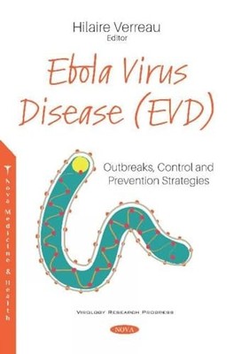 Ebola Virus Disease (EVD): Outbreaks, Control and Prevention Strategies by Hila