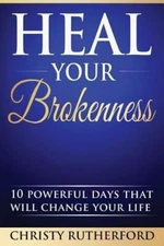 Heal Your Brokenness: 10 Powerful Days That W- 1536825689, Rutherford, paperback