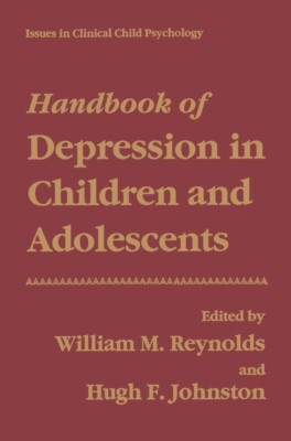 Issues in Clinical Child Psychology Ser.: Handbook of Depression in Children and