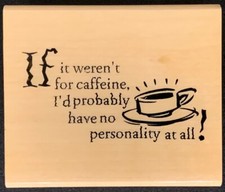 Anita s If It Weren t For Caffeine No Personality Rubber Stamp